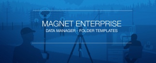MAGNET Enterprise adds folder templates for Data Manager